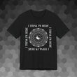Load image into Gallery viewer, "I Think I'm Here" T-Shirt